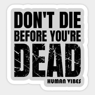 Mindset Motivation: Don't Die Before You're Dead Sticker